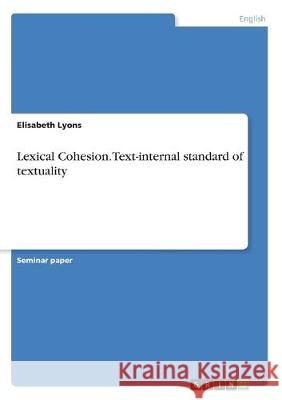 Lexical Cohesion. Text-internal standard of textuality Elisabeth Lyons 9783346008145 Grin Verlag