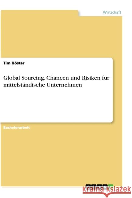 Global Sourcing. Chancen und Risiken für mittelständische Unternehmen Tim Koster 9783346010629 Grin Verlag