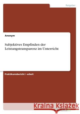 Subjektives Empfinden der Leistungstransparenz im Unterricht Anonym 9783346011510 Grin Verlag