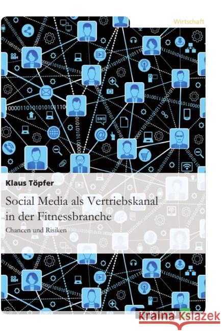 Social Media als Vertriebskanal in der Fitnessbranche: Chancen und Risiken Töpfer, Klaus 9783346031815