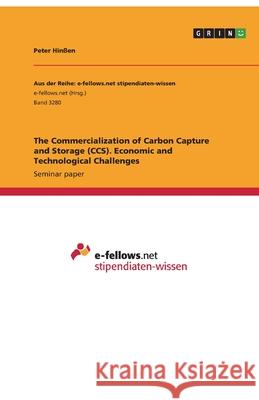 The Commercialization of Carbon Capture and Storage (CCS). Economic and Technological Challenges Peter Hinen 9783346039651 Grin Verlag