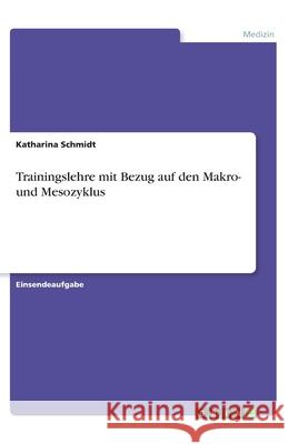 Trainingslehre mit Bezug auf den Makro- und Mesozyklus Katharina Schmidt 9783346048882 Grin Verlag