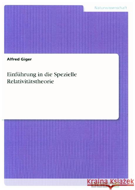 Einführung in die Spezielle Relativitätstheorie Alfred Giger 9783346053725 Grin Verlag