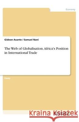 The Web of Globalisation. Africa's Position in International Trade Gideon Asante Samuel Nani 9783346064370