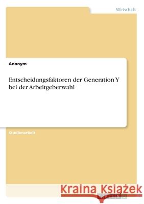 Entscheidungsfaktoren der Generation Y bei der Arbeitgeberwahl Anonym 9783346068675 Grin Verlag