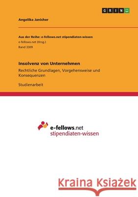 Insolvenz von Unternehmen: Rechtliche Grundlagen, Vorgehensweise und Konsequenzen Janicher, Angelika 9783346080097 Grin Verlag