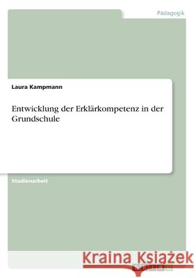 Entwicklung der Erklärkompetenz in der Grundschule Laura Kampmann 9783346082510 Grin Verlag