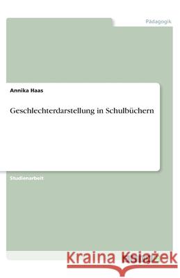 Geschlechterdarstellung in Schulbüchern Annika Haas 9783346086617