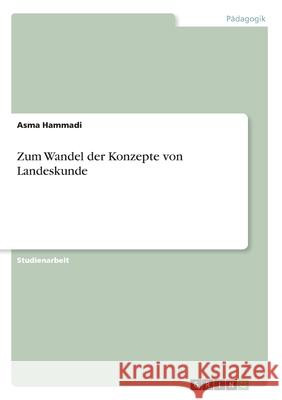 Zum Wandel der Konzepte von Landeskunde Asma Hammadi 9783346097811