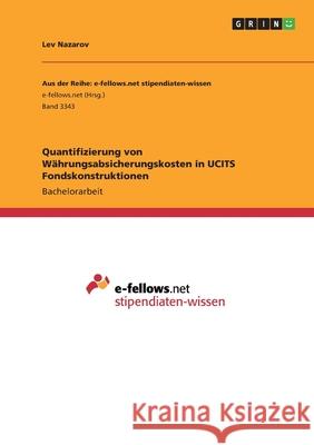 Quantifizierung von Währungsabsicherungskosten in UCITS Fondskonstruktionen Lev Nazarov 9783346105370