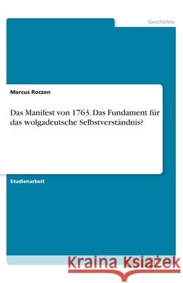 Das Manifest von 1763. Das Fundament für das wolgadeutsche Selbstverständnis? Marcus Roczen 9783346111128 Grin Verlag