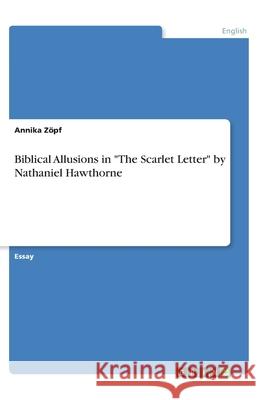 Biblical Allusions in The Scarlet Letter by Nathaniel Hawthorne Zöpf, Annika 9783346116130 Grin Verlag