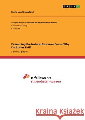 Examining the Natural Resource Curse. Why Do States Fail? Marla Va 9783346121530 Grin Verlag