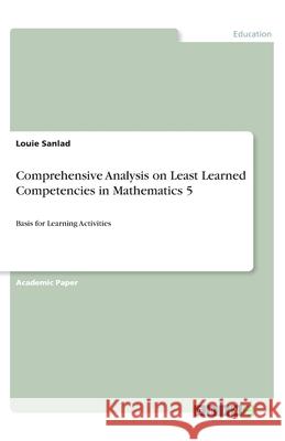 Comprehensive Analysis on Least Learned Competencies in Mathematics 5: Basis for Learning Activities Sanlad, Louie 9783346138736 Grin Verlag