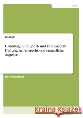 Grundlagen im Sport- und Vereinsrecht. Haftung, Arbeitsrecht und steuerliche Aspekte Anonym 9783346142030 Grin Verlag