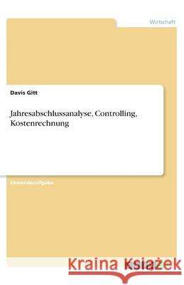 Jahresabschlussanalyse, Controlling, Kostenrechnung Davis Gitt 9783346147882 Grin Verlag