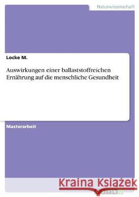 Auswirkungen einer ballaststoffreichen Ernährung auf die menschliche Gesundheit Locke M 9783346154750 Grin Verlag