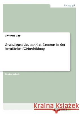 Grundlagen des mobilen Lernens in der beruflichen Weiterbildung Vivienne Goy 9783346162366 Grin Verlag