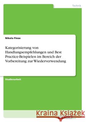 Kategorisierung von Handlungsempfehlungen und Best Practice-Beispielen im Bereich der Vorbereitung zur Wiederverwendung Nikola Finze 9783346167125 Grin Verlag