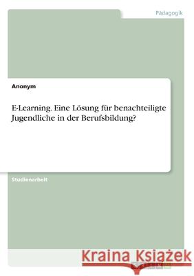 E-Learning. Eine Lösung für benachteiligte Jugendliche in der Berufsbildung? Anonym 9783346188014 Grin Verlag