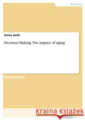 Decision-Making. The impact of aging Jonas Junk 9783346204561