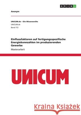 Einflussfaktoren auf fertigungsspezifische Energiekennzahlen im produzierenden Gewerbe Anonym 9783346212061 Grin Verlag