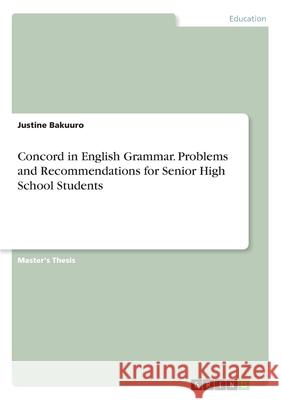 Concord in English Grammar. Problems and Recommendations for Senior High School Students Justine Bakuuro 9783346244932