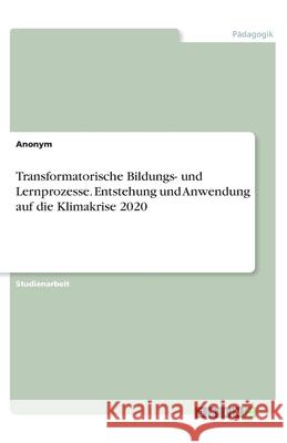 Transformatorische Bildungs- und Lernprozesse. Entstehung und Anwendung auf die Klimakrise 2020 Anonym 9783346251367 Grin Verlag
