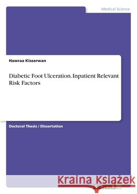 Diabetic Foot Ulceration. Inpatient Relevant Risk Factors Hawraa Kisserwan 9783346275387