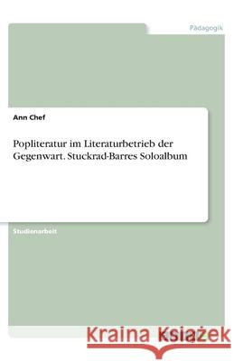 Popliteratur im Literaturbetrieb der Gegenwart. Stuckrad-Barres Soloalbum Ann Chef 9783346277442