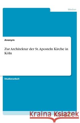 Zur Architektur der St. Aposteln Kirche in Köln Anonym 9783346286802 Grin Verlag