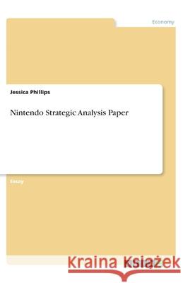 Nintendo Strategic Analysis Paper Jessica Phillips 9783346295651