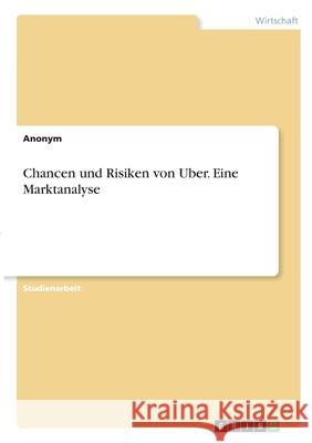 Chancen und Risiken von Uber. Eine Marktanalyse Anonym 9783346313065 Grin Verlag