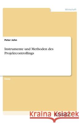 Instrumente und Methoden des Projektcontrollings Peter John 9783346314383