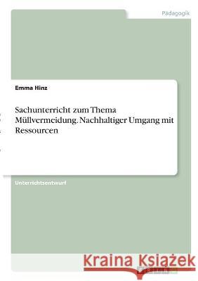 Sachunterricht zum Thema Müllvermeidung. Nachhaltiger Umgang mit Ressourcen Hinz, Emma 9783346321459 Grin Verlag