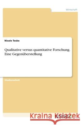 Qualitative versus quantitative Forschung. Eine Gegen Nicole Teske 9783346324665 Grin Verlag