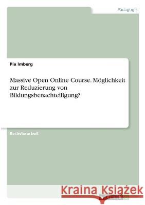 Massive Open Online Course. Möglichkeit zur Reduzierung von Bildungsbenachteiligung? Imberg, Pia 9783346327567 Grin Verlag