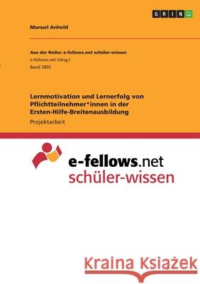 Lernmotivation und Lernerfolg von Pflichtteilnehmer*innen in der Ersten-Hilfe-Breitenausbildung Manuel Anhold 9783346330482 Grin Verlag