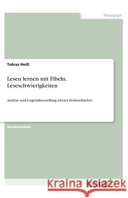 Lesen lernen mit Fibeln. Leseschwierigkeiten: Analyse und Gegen Hei 9783346334992 Grin Verlag