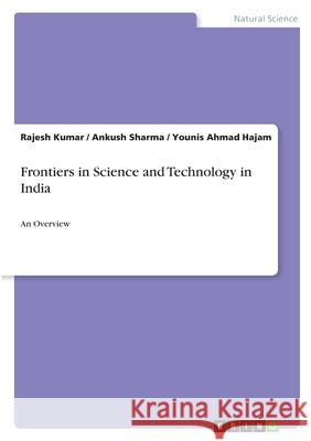 Frontiers in Science and Technology in India: An Overview Rajesh Kumar Ankush Sharma Younis Ahmad Hajam 9783346354099