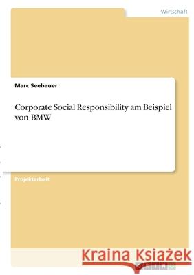 Corporate Social Responsibility am Beispiel von BMW Marc Seebauer 9783346379481 Grin Verlag