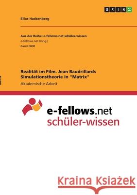 Realität im Film. Jean Baudrillards Simulationstheorie in Matrix Hackenberg, Elias 9783346383280 Grin Verlag