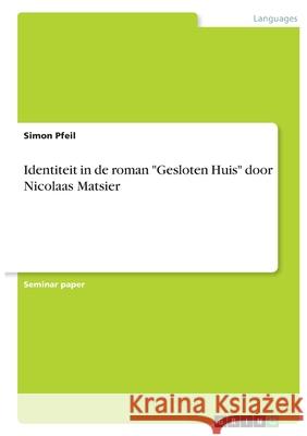 Identiteit in de roman Gesloten Huis door Nicolaas Matsier Pfeil, Simon 9783346387561