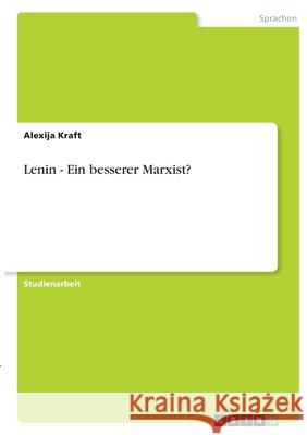 Lenin - Ein besserer Marxist? Alexija Kraft 9783346396051