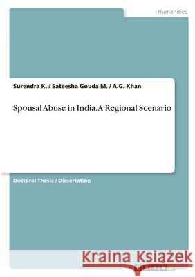 Spousal Abuse in India. A Regional Scenario Surendra K Sateesha Goud A. G. Khan 9783346401618