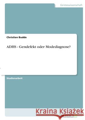 ADHS - Gendefekt oder Modediagnose? Christien Budde 9783346407375