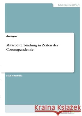 Mitarbeiterbindung in Zeiten der Coronapandemie Anonym 9783346413925