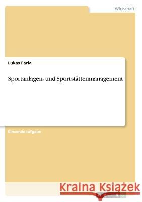 Sportanlagen- und Sportstättenmanagement Faria, Lukas 9783346423696