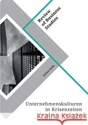 Unternehmenskulturen in Krisenzeiten. Wandel und Veränderungen während der Corona-Pandemie Kolb, Julian 9783346431509