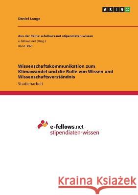 Wissenschaftskommunikation zum Klimawandel und die Rolle von Wissen und Wissenschaftsverständnis Lange, Daniel 9783346475978 Grin Verlag